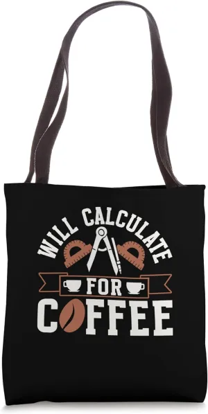 Will Calculate For Coffee Mathematics School Math Teacher Tote Bag
