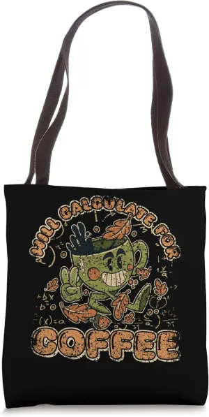 Will Calculate For Coffee Mathematics School Math Teacher Tote Bag