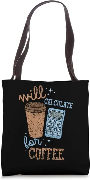 Will Calculate For Coffee Mathematics School Math Teacher Tote Bag