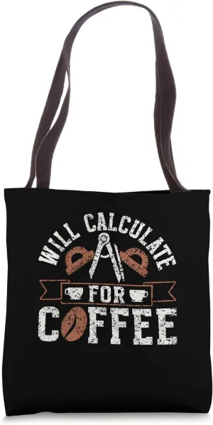 Will Calculate For Coffee School Mathematics Math Teacher Tote Bag
