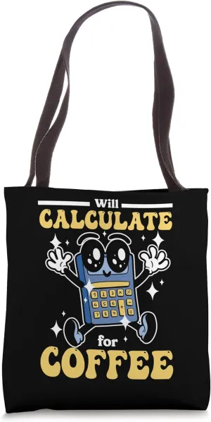 Will Calculate For Coffee School Mathematics Math Teacher Tote Bag