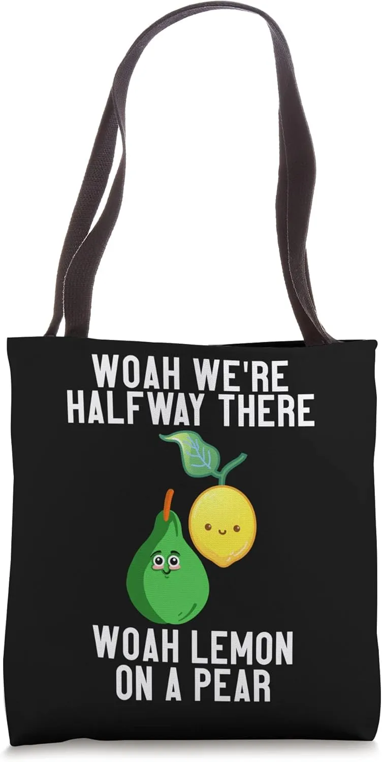 Woah We're Halfway There, Woah Lemon On A Pear - Tote Bag